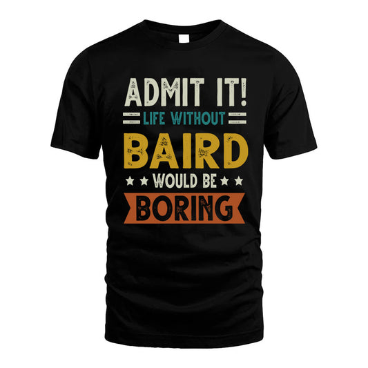 AMBROSIO HH88-K2–Personalized Funny Quote Apparel “Life Without NAME Would Be Boring”