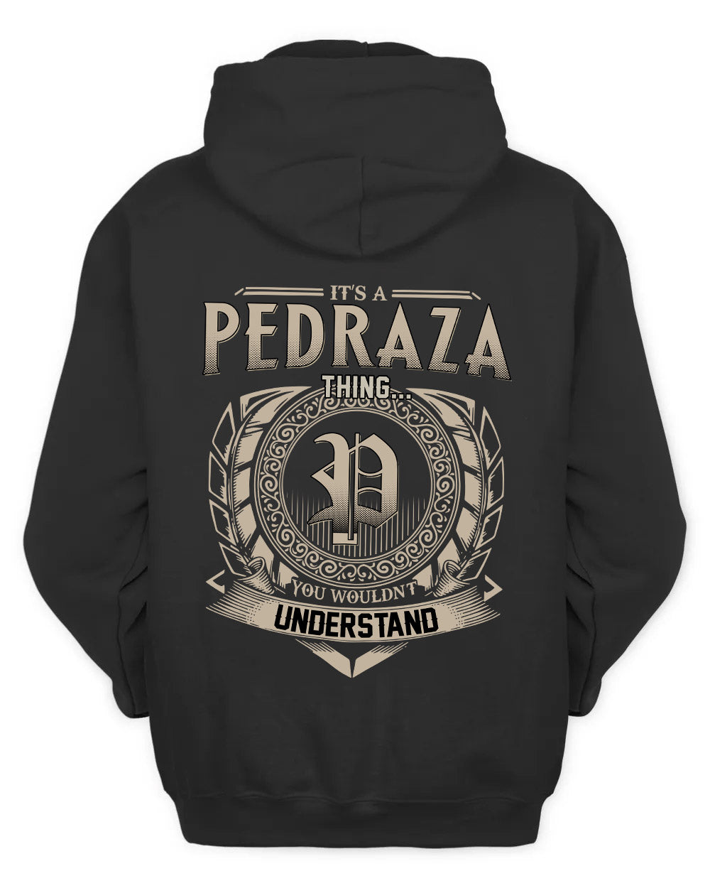 PEDRAZA HH88-K2–Personalized Name Quote Apparel “It’s a/an NAME Thing You Wouldn’t Understand”