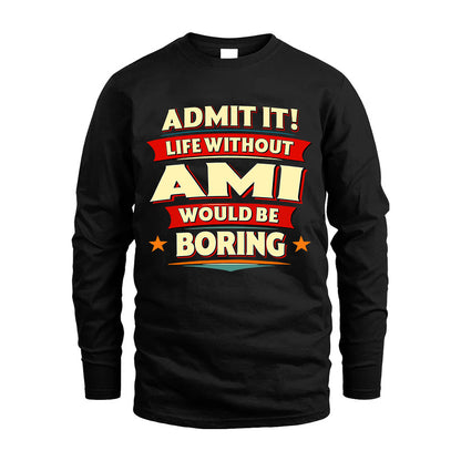 AMI HH88-K2-106–Personalized Funny Quote Apparel “Life Without NAME Would Be Boring”