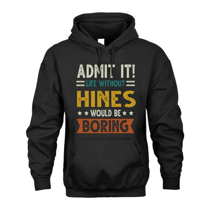 HINES HH88-K2–Personalized Funny Quote Apparel “Life Without NAME Would Be Boring”