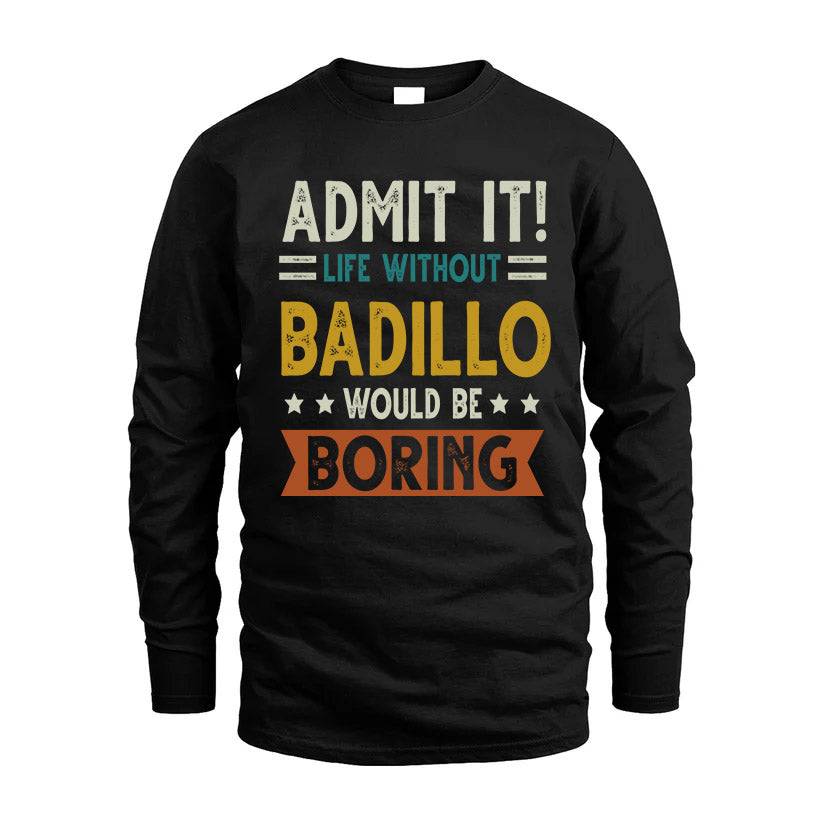 BADILLO HH88-K2–Personalized Funny Quote Apparel “Life Without NAME Would Be Boring”