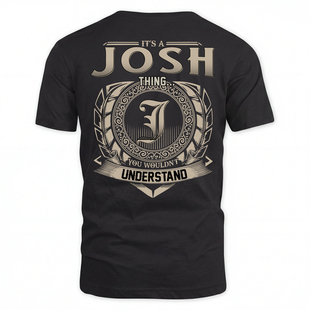 JOSH HH88-K2–Personalized Name Quote Apparel “It’s an NAME Thing You Wouldn’t Understand”