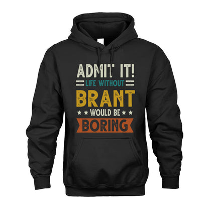 BRANT HH88-K2–Personalized Funny Quote Apparel “Life Without NAME Would Be Boring”