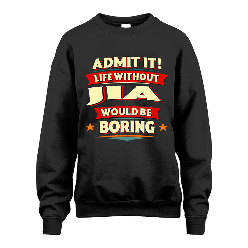 JIA HH88-K2-106–Personalized Funny Quote Apparel “Life Without NAME Would Be Boring”