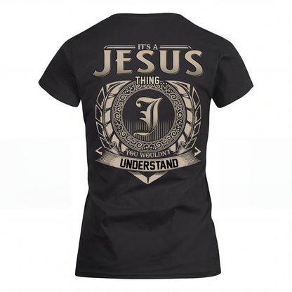 JESUS HH88-K2–Personalized Name Quote Apparel “It’s an NAME Thing You Wouldn’t Understand”