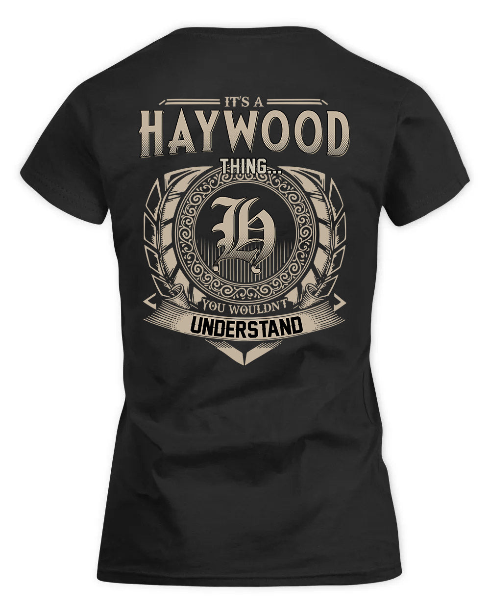 HAYWOOD HH88-K2–Personalized Name Quote Apparel “It’s a/an NAME Thing You Wouldn’t Understand”
