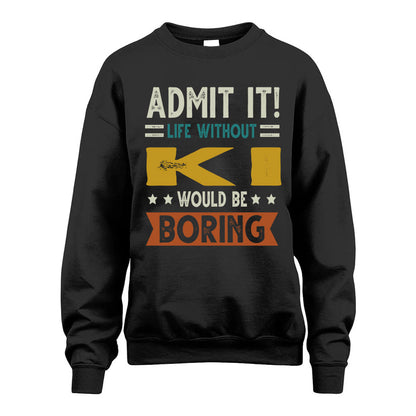 KI HH88-K2–Personalized Funny Quote Apparel “Life Without NAME Would Be Boring”