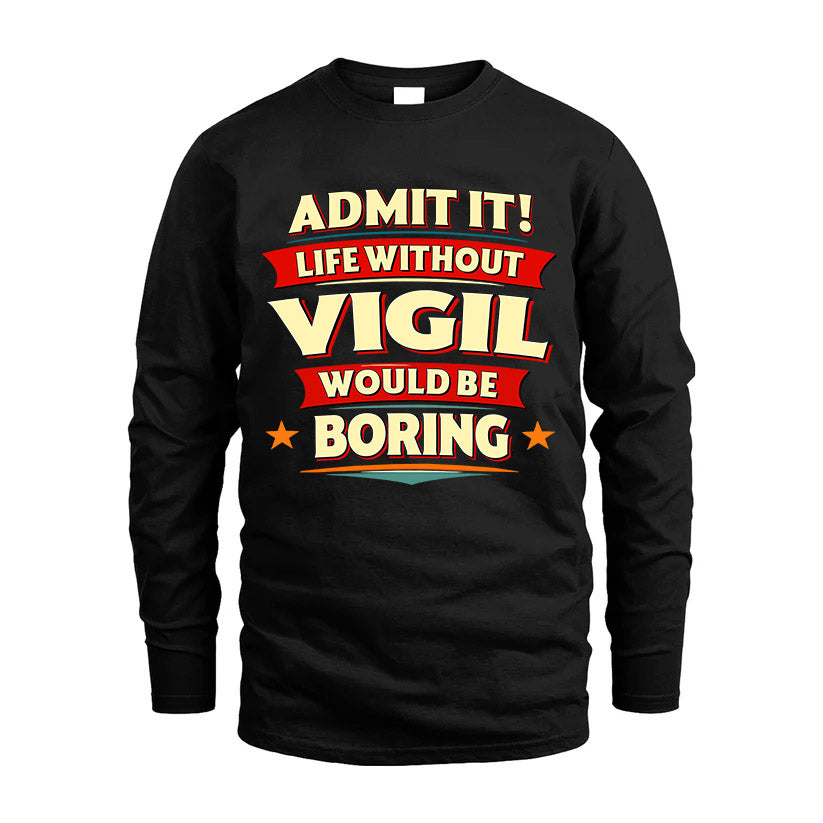 VIGIL HH88-K2-106–Personalized Funny Quote Apparel “Life Without NAME Would Be Boring”