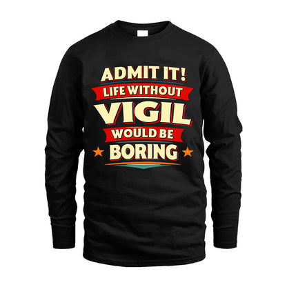 VIGIL HH88-K2-106–Personalized Funny Quote Apparel “Life Without NAME Would Be Boring”