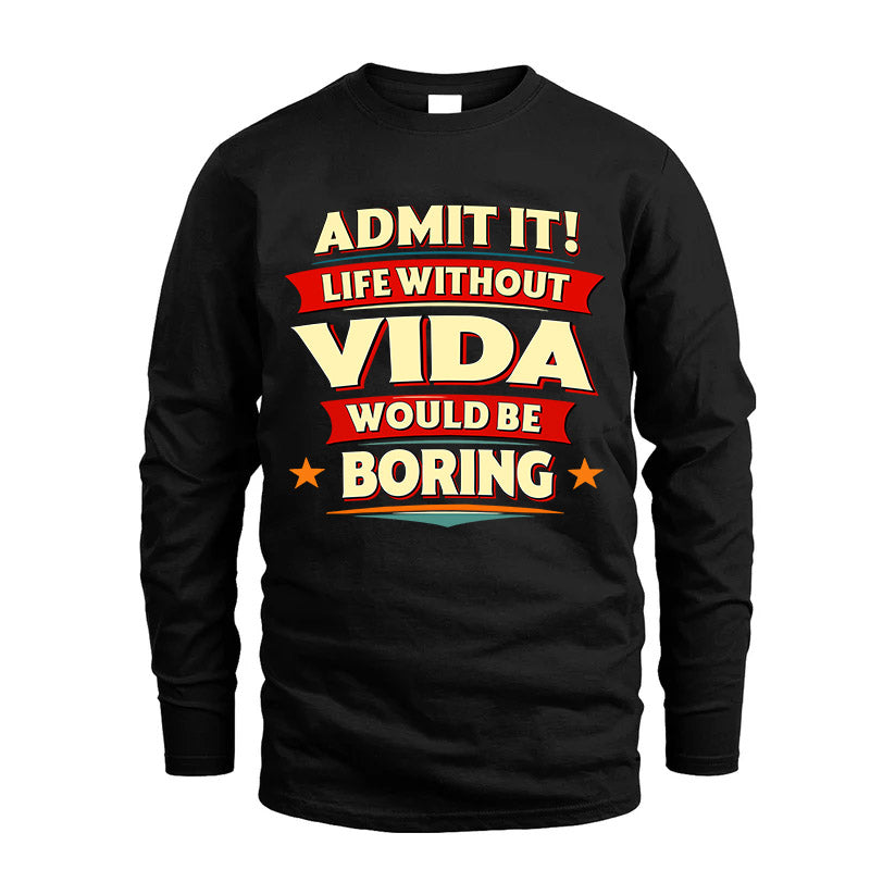 VIDA HH88-K2-106–Personalized Funny Quote Apparel “Life Without NAME Would Be Boring”