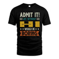 HI HH88-K2–Personalized Funny Quote Apparel “Life Without NAME Would Be Boring”
