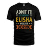ELISHA HH88-K2–Personalized Funny Quote Apparel “Life Without NAME Would Be Boring”