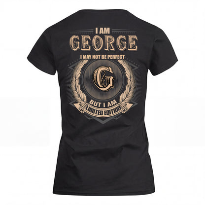 GEORGE 2K-101–Personalized Name Quote Apparel “I Am NAME May Not Be Perfect But I Am Limited Edition”