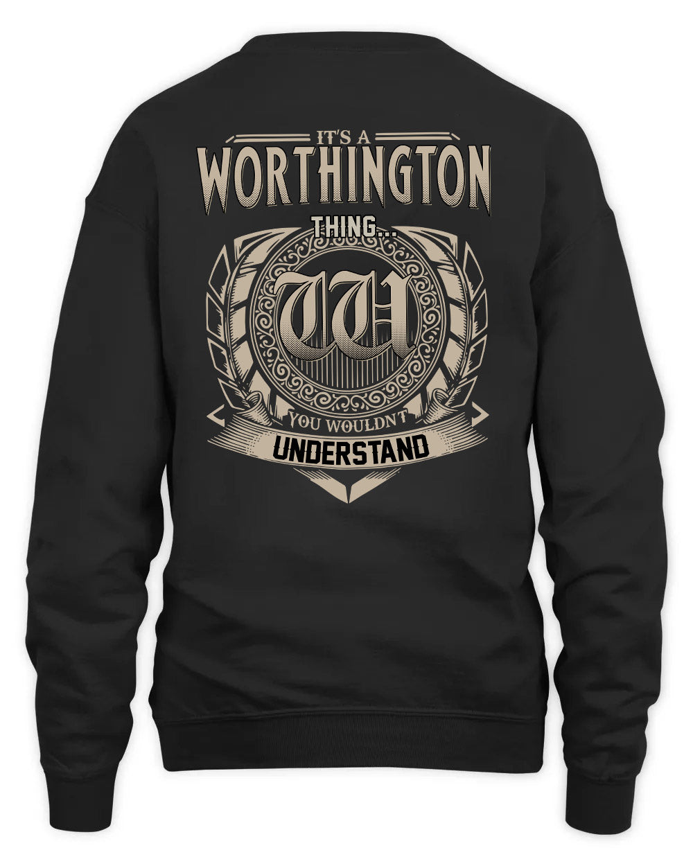 WORTHINGTON HH88-K2–Personalized Name Quote Apparel “It’s a/an NAME Thing You Wouldn’t Understand”