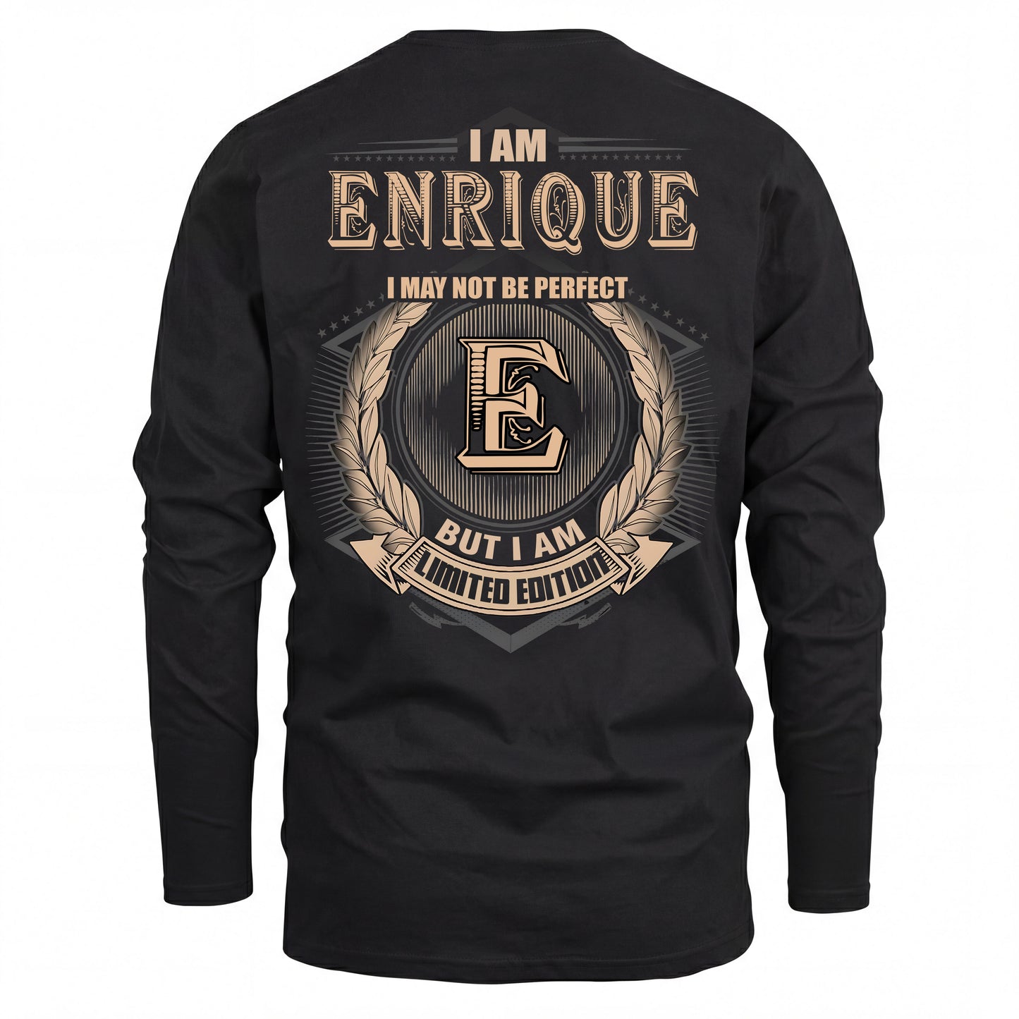 ENRIQUE 2K-101–Personalized Name Quote Apparel “I Am NAME May Not Be Perfect But I Am Limited Edition”