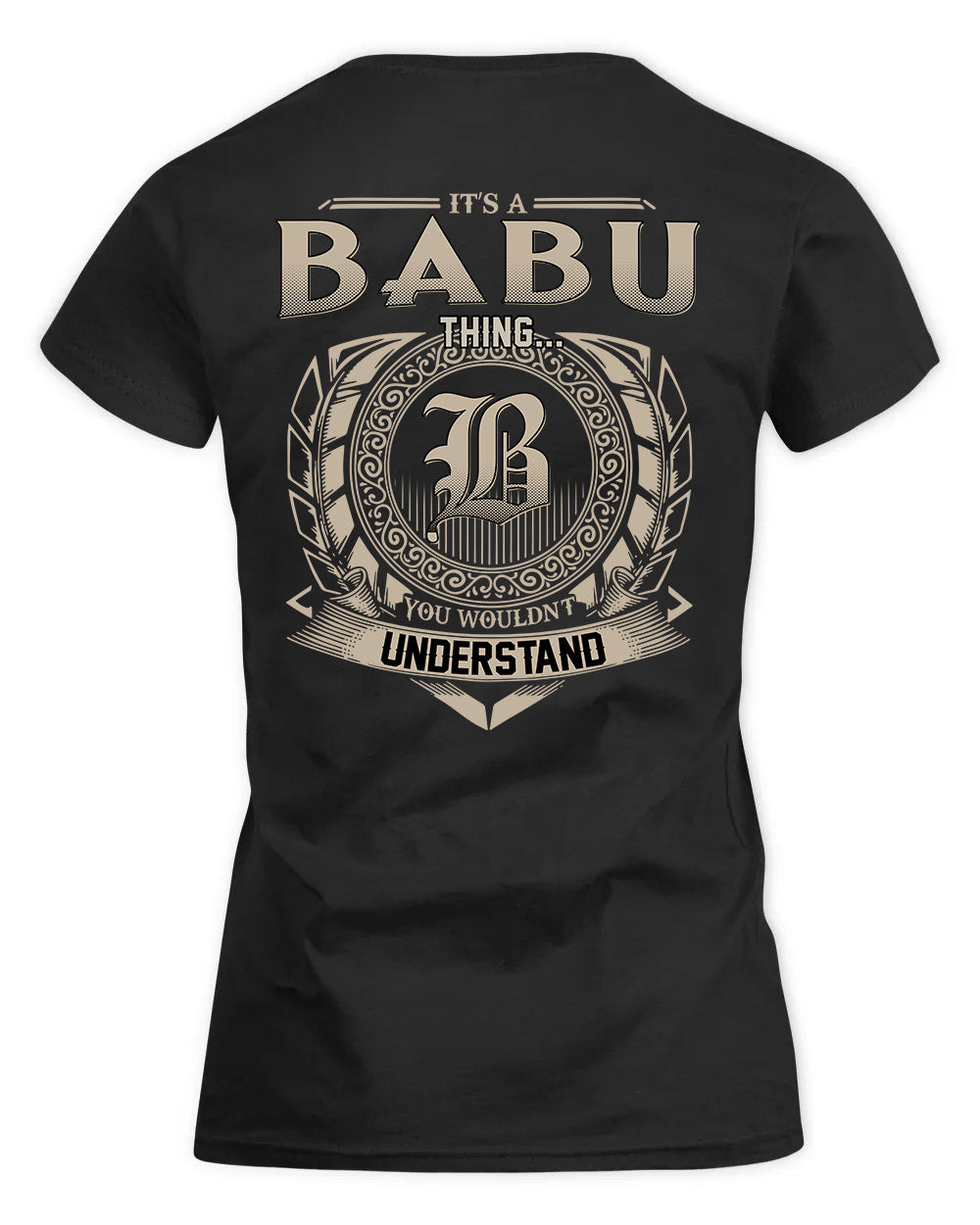 BABU HH88-K2–Personalized Name Quote Apparel “It’s a/an NAME Thing You Wouldn’t Understand”