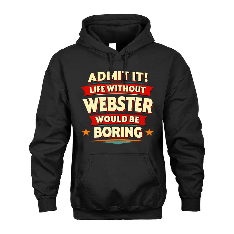 WEBSTER HH88-K2-106–Personalized Funny Quote Apparel “Life Without NAME Would Be Boring”