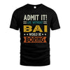 BAI HH88-K2–Personalized Funny Quote Apparel “Life Without NAME Would Be Boring”