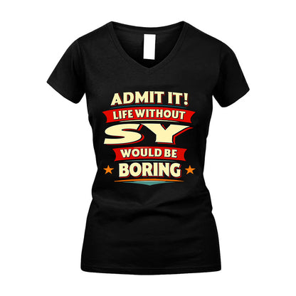 SY HH88-K2-106–Personalized Funny Quote Apparel “Life Without NAME Would Be Boring”