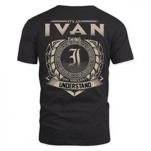 IVAN HH88-K2–Personalized Name Quote Apparel “It’s an NAME Thing You Wouldn’t Understand”