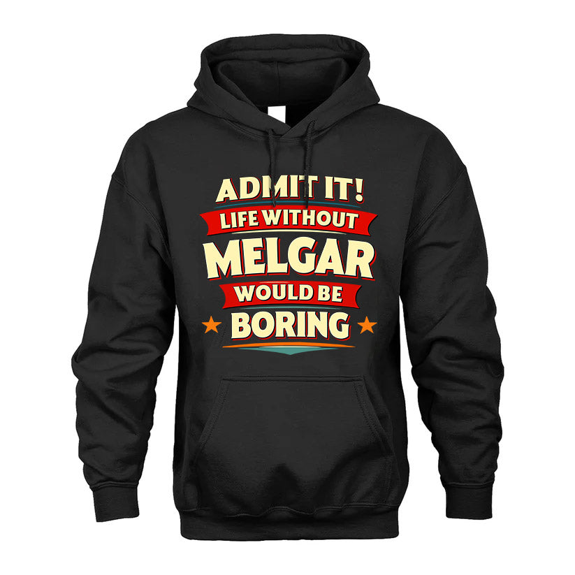 MELGAR HH88-K2-106–Personalized Funny Quote Apparel “Life Without NAME Would Be Boring”