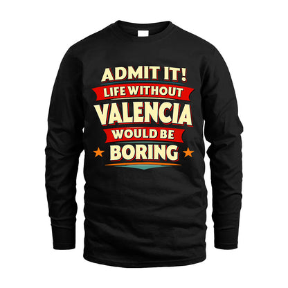 VALENCIA HH88-K2-106–Personalized Funny Quote Apparel “Life Without NAME Would Be Boring”