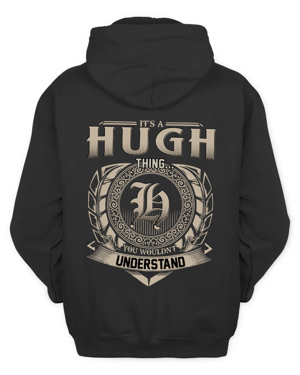 HUGH HH88-K2–Personalized Name Quote Apparel “It’s a/an NAME Thing You Wouldn’t Understand”