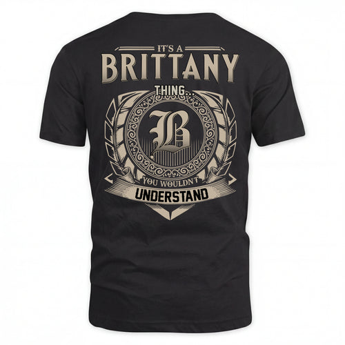 BRITTANY HH88-K2–Personalized Name Quote Apparel “It’s an NAME Thing You Wouldn’t Understand”