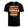 TOMAS HH88-K2-106–Personalized Funny Quote Apparel “Life Without NAME Would Be Boring”