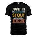STOUT HH88-K2–Personalized Funny Quote Apparel “Life Without NAME Would Be Boring”