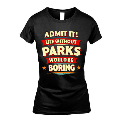 PARKS HH88-K2-106–Personalized Funny Quote Apparel “Life Without NAME Would Be Boring”