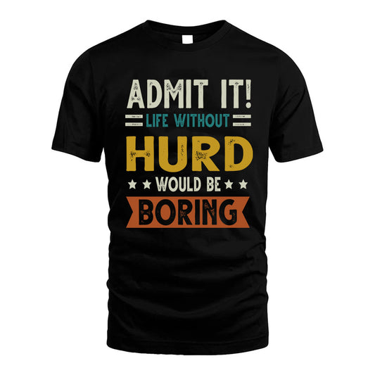 CLOUGH HH88-K2–Personalized Funny Quote Apparel “Life Without NAME Would Be Boring”