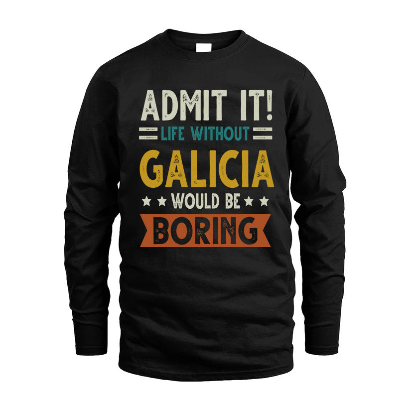 GALICIA HH88-K2–Personalized Funny Quote Apparel “Life Without NAME Would Be Boring”
