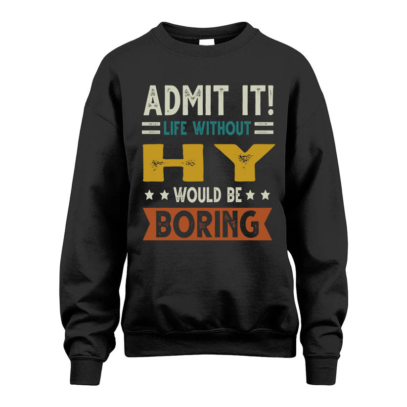 HY HH88-K2–Personalized Funny Quote Apparel “Life Without NAME Would Be Boring”