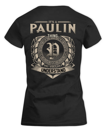 PAULINA HH88-K2–Personalized Name Quote Apparel “It’s a/an NAME Thing You Wouldn’t Understand”