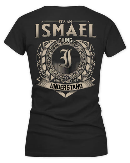 ISMAIL HH88-K2–Personalized Name Quote Apparel “It’s a/an NAME Thing You Wouldn’t Understand”