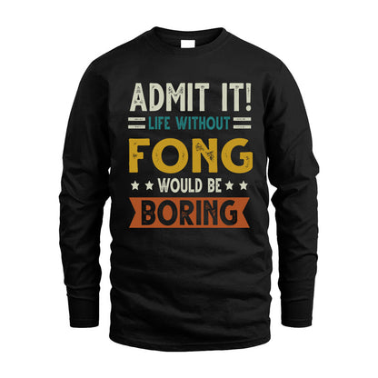 FONG HH88-K2–Personalized Funny Quote Apparel “Life Without NAME Would Be Boring”