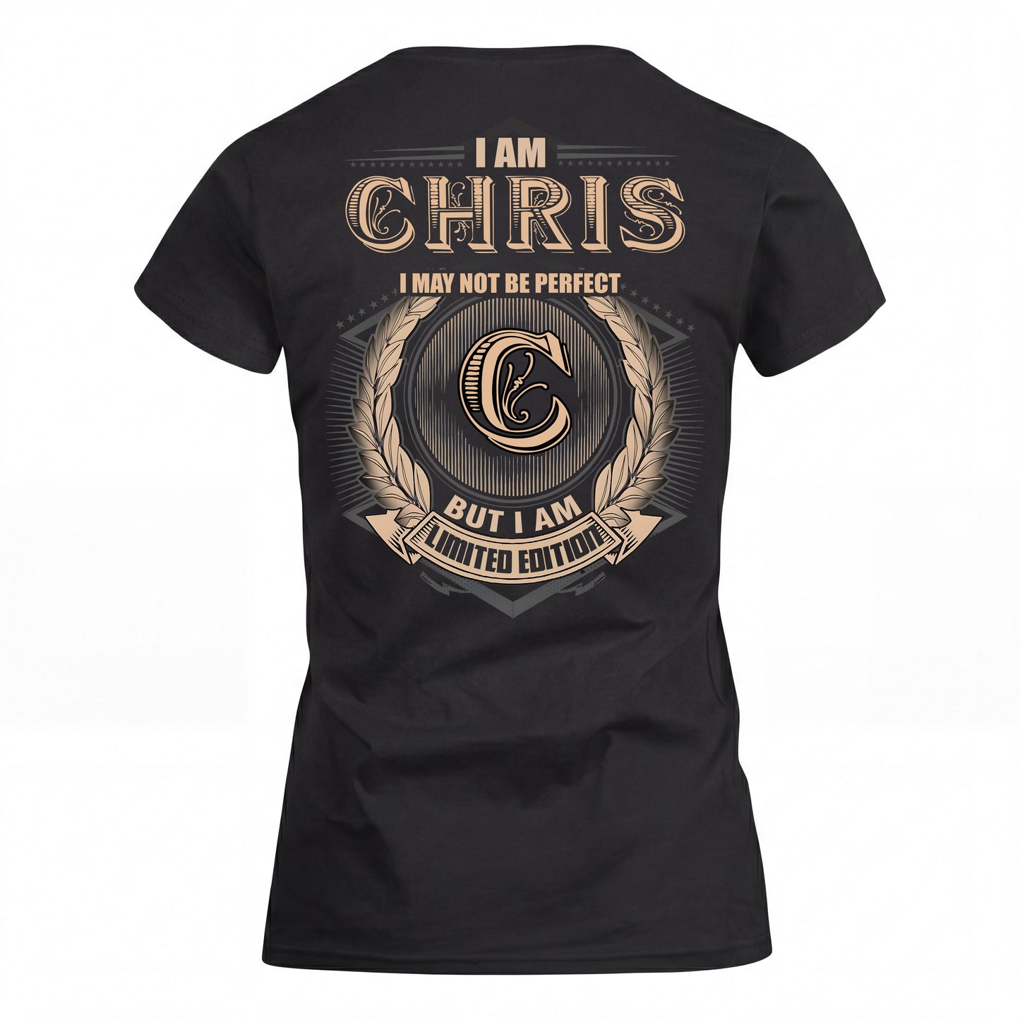 CHRIS 2K-101–Personalized Name Quote Apparel “I Am NAME May Not Be Perfect But I Am Limited Edition”