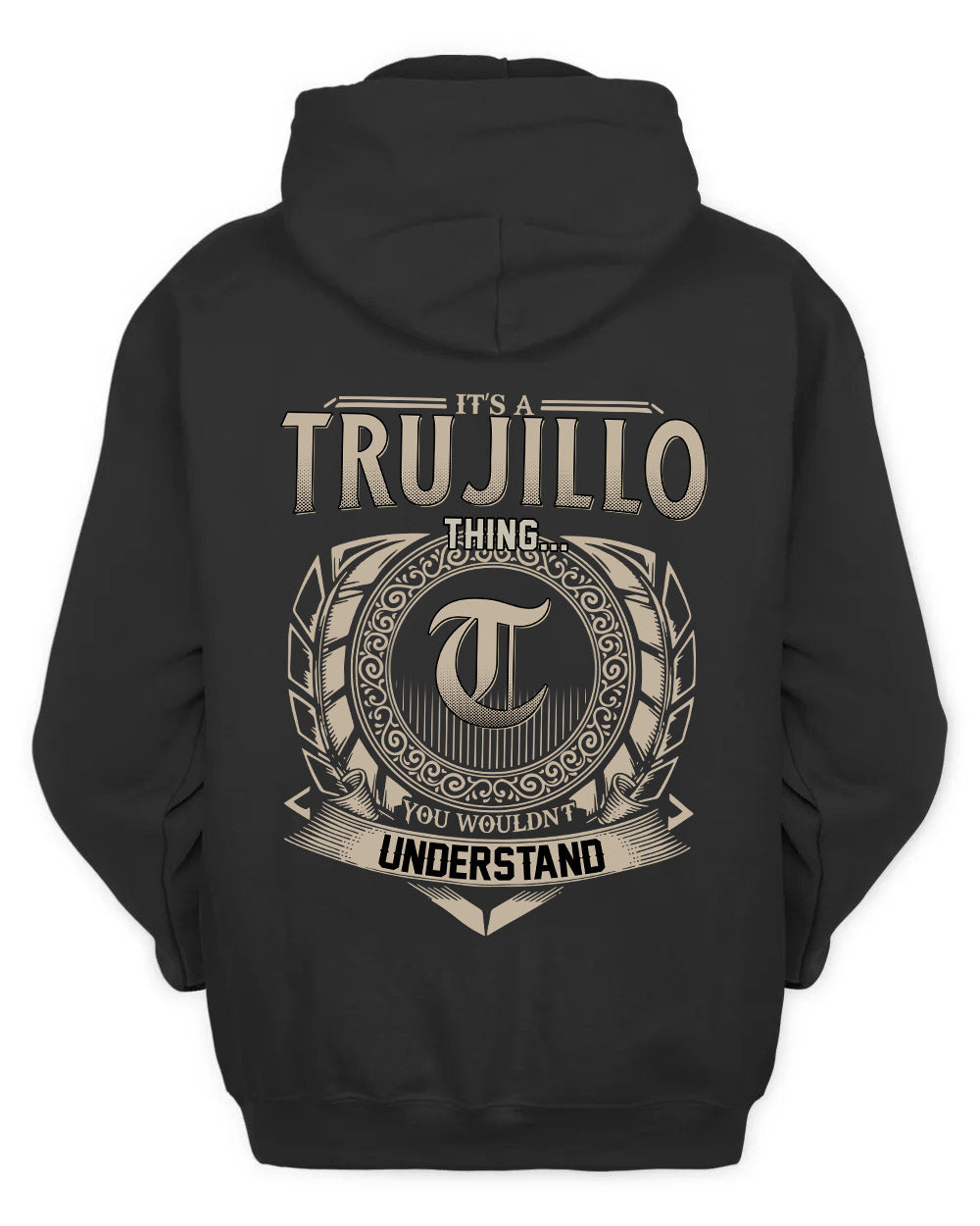TRUJILLO HH88-K2–Personalized Name Quote Apparel “It’s a/an NAME Thing You Wouldn’t Understand”