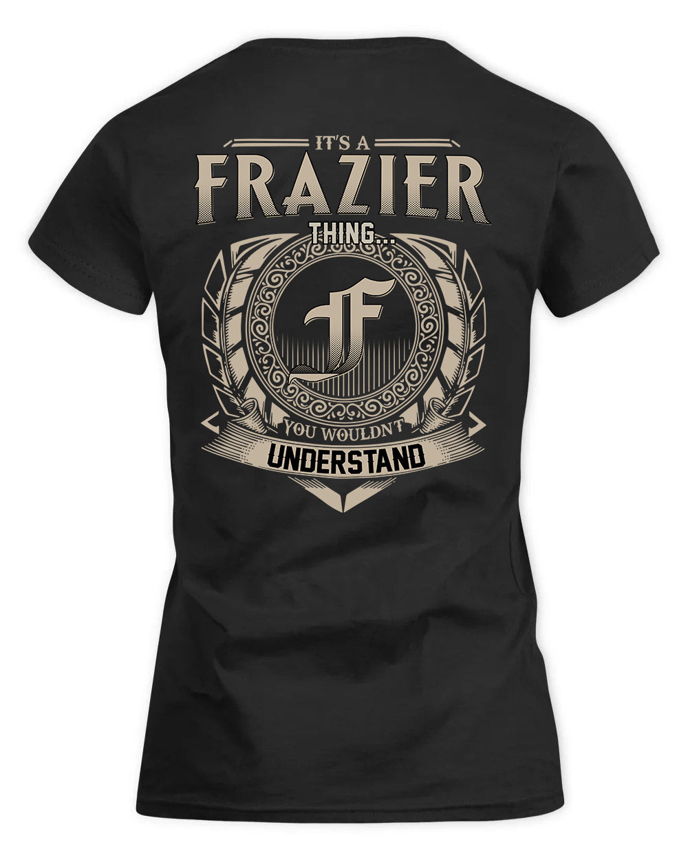 FRAZIER HH88-K2–Personalized Name Quote Apparel “It’s a/an NAME Thing You Wouldn’t Understand”