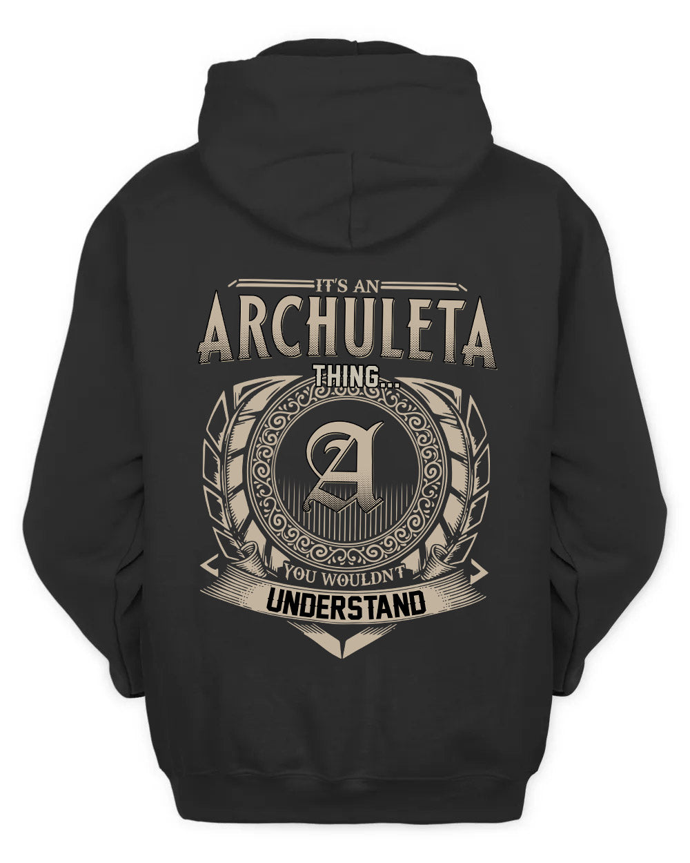 ARCHULETA HH88-K2–Personalized Name Quote Apparel “It’s a/an NAME Thing You Wouldn’t Understand”