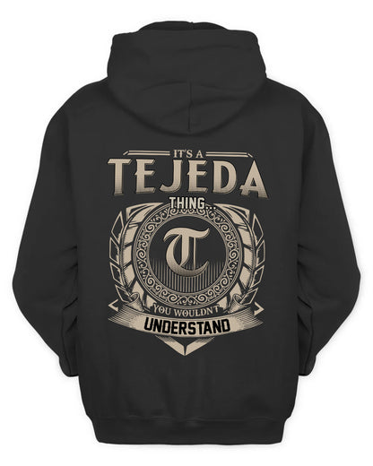 TEJEDA HH88-K2–Personalized Name Quote Apparel “It’s a/an NAME Thing You Wouldn’t Understand”