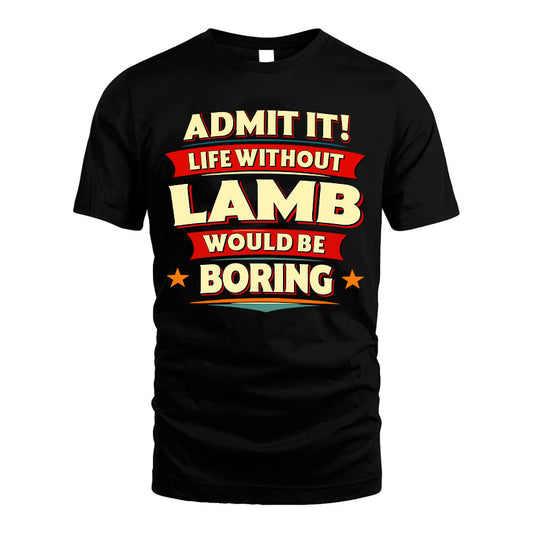 LAMB HH88-K2-106–Personalized Funny Quote Apparel “Life Without NAME Would Be Boring”