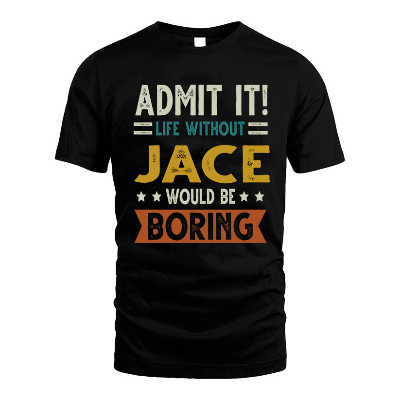 COMEAUX HH88-K2–Personalized Funny Quote Apparel “Life Without NAME Would Be Boring”