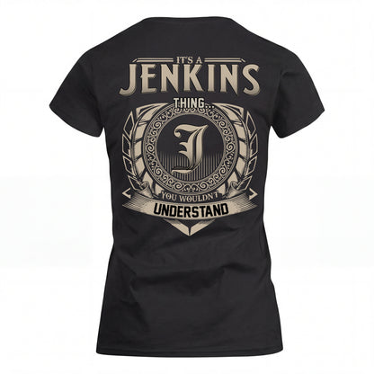 JENKINS HH88-K2–Personalized Name Quote Apparel “It’s an NAME Thing You Wouldn’t Understand”