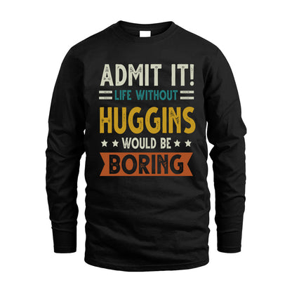 HUGGINS HH88-K2–Personalized Funny Quote Apparel “Life Without NAME Would Be Boring”