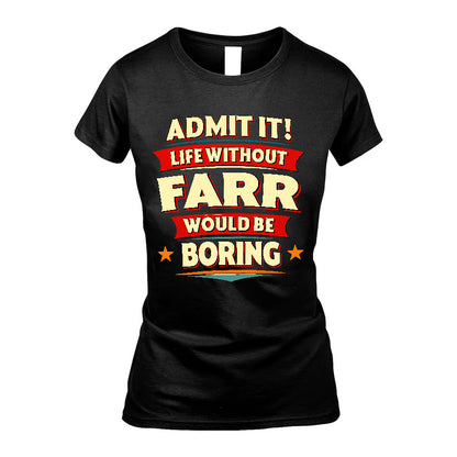 FARR HH88-K2-106–Personalized Funny Quote Apparel “Life Without NAME Would Be Boring”