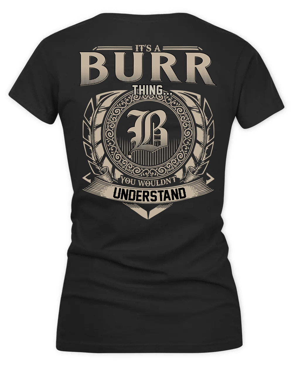 BURR HH88-K2–Personalized Name Quote Apparel “It’s a/an NAME Thing You Wouldn’t Understand”