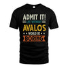 AVALOS HH88-K2–Personalized Funny Quote Apparel “Life Without NAME Would Be Boring”