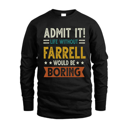 FARRELL HH88-K2–Personalized Funny Quote Apparel “Life Without NAME Would Be Boring”